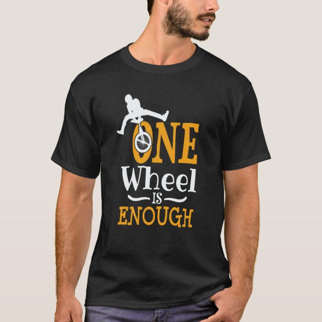Camiseta one wheel is enough Acrobatic Unicycle (Frente)