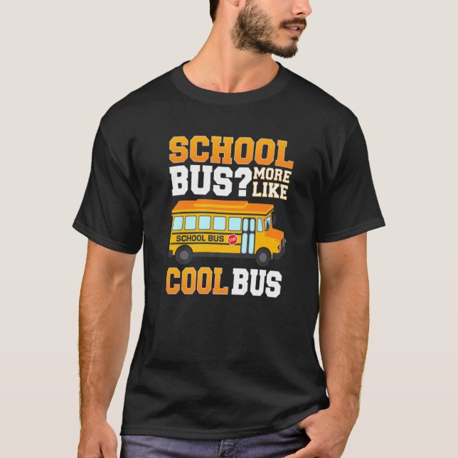 Camiseta Ônibus Escolar Mais Como O Motorista De Ônibus Leg (Frente)