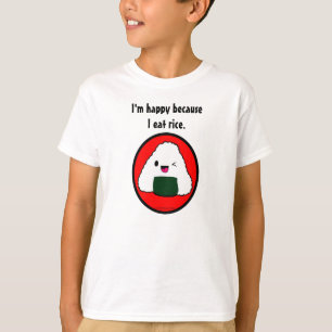 Camiseta Onigiri - eu estou feliz porque eu como o arroz