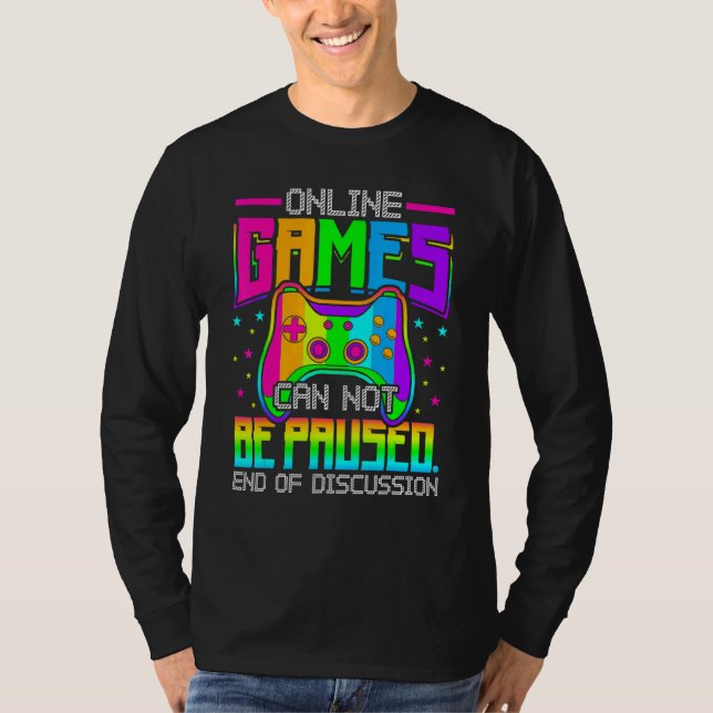Camiseta Online Games Can Not Be Paused Gaming Gamer (Frente)