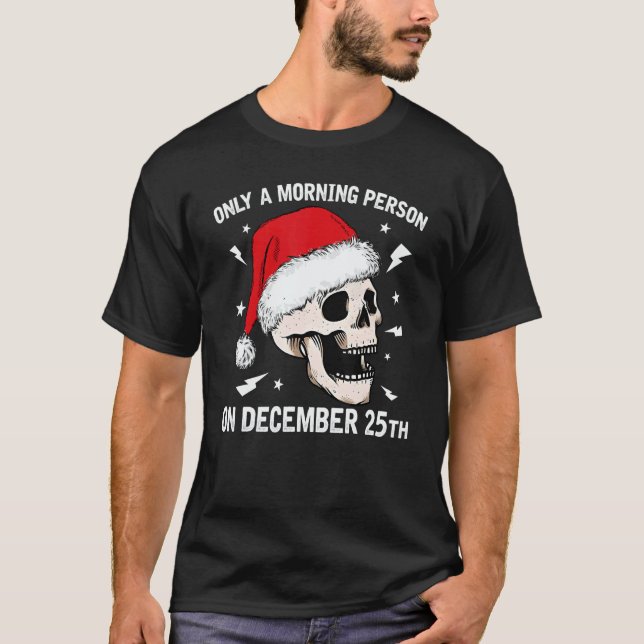 Camiseta Only A Morning Person On December 25th Christmas S (Frente)