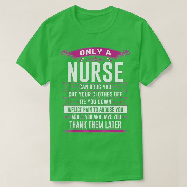 Camiseta Only a nurse can drug you cut your clothes off tie (Frente do Design)