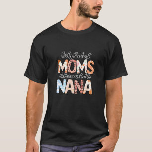 Camiseta Only Best Moms Promoted To Nana Grandma Mothers Da