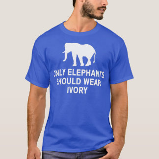 Camiseta Only elephants should wear ivory 2