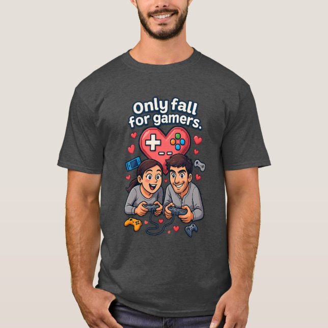 Camiseta “Only Fall for Gamers – Romantic Gamer T-Shirt” (Frente)