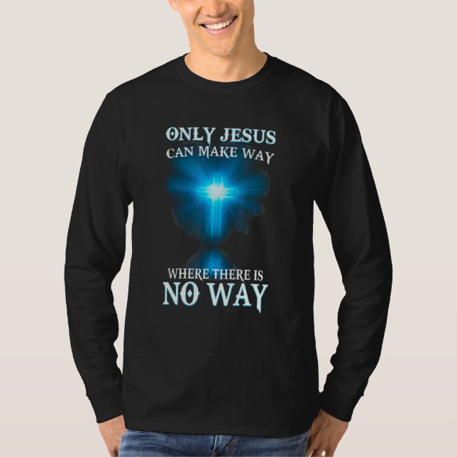Camiseta Only Jesus can make a way where there is no way (Frente)