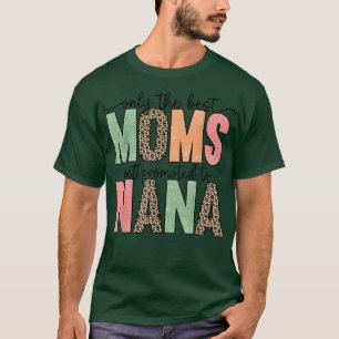 Camiseta Only The Best Moms Get Promoted To Nana Mothers D
