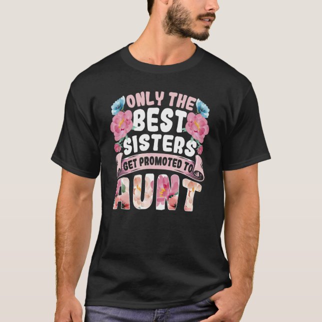 Camiseta Only The Best Sisters Get Promoted To Aunt Auntie  (Frente)