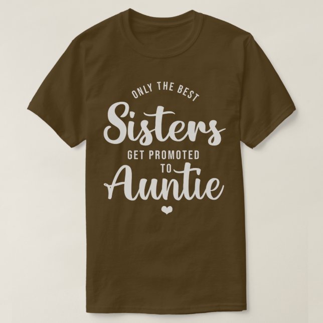 Camiseta Only The Best Sisters Get Promoted To Aunt Pregnan (Frente do Design)