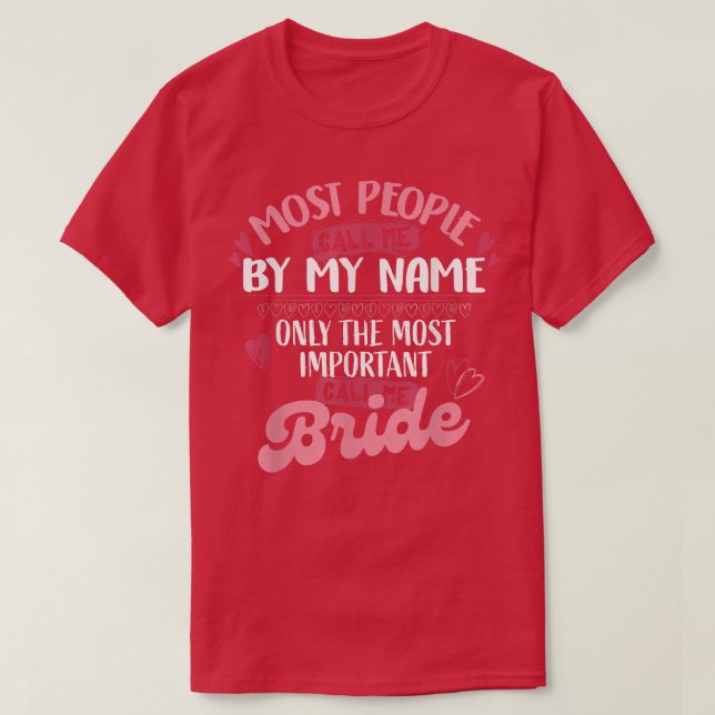 Camiseta Only The Most Important Call Me Bride 423 (Frente do Design)