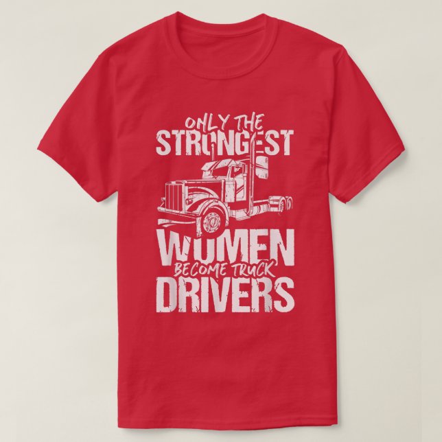 Camiseta only the strongest women become truck drivers truc (Frente do Design)