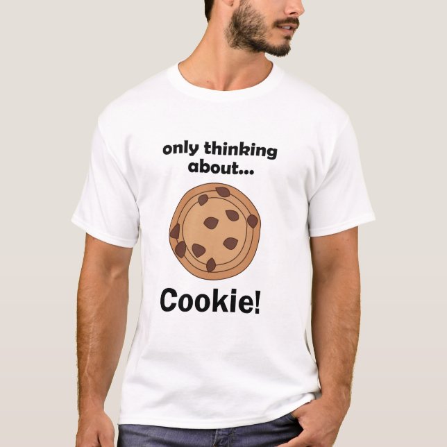 Camiseta Only Thinking About Cookie Funny Food Quote (Frente)