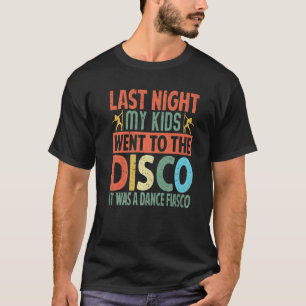 Camiseta Ontem À Noite Meus Filhos Foram Ao Disco Era Um Da