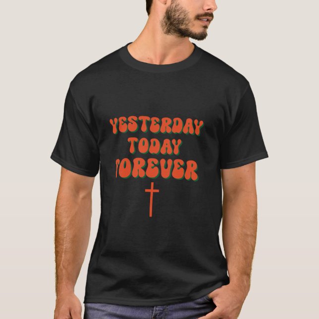 Camiseta Ontem Para Sempre O Cristianismo Deus Jesus Chr (Frente)
