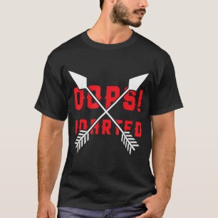 Camiseta Oops! I Darted - Darts engraçado