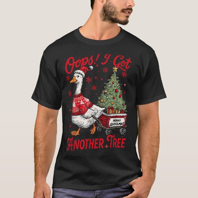 Camiseta Oops I Got Another Tree Funny Christmas Silly Goos (Frente)
