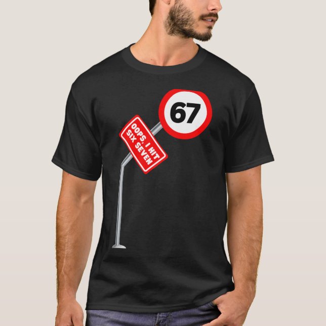 Camiseta Oops I Hit 6 7 Six Seven Funny 67 Speed Limit Sign (Frente)