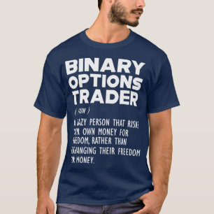 Camiseta Opções Binárias Trader Definição Funny b