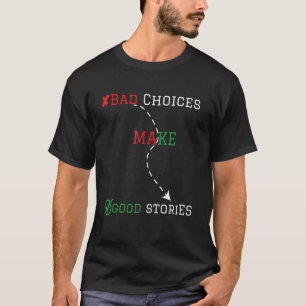 Camiseta Opções ruins fazem boas histórias