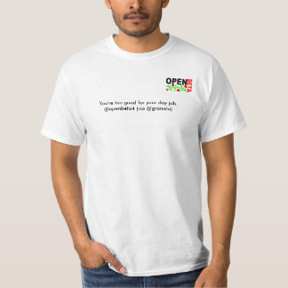 Camiseta openbeta4, você é demasiado bom para seu trabalho