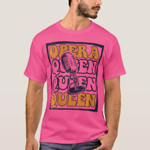 Camiseta Opera Queen Opera House Tenor Singer Vocalista