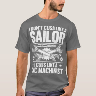Camiseta Operador CNC I Cuss Como Uma Máquina CNC