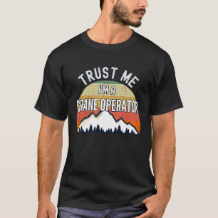 Camiseta Operador Crane Confie em mim, sou um Operador Cran