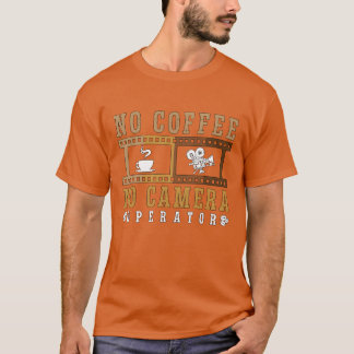 Camiseta Operador da câmera Sem café Sem câmara Café Lover 