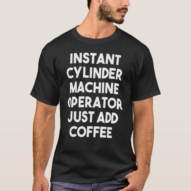 Camiseta Operador de Cilindro Instantâneo Apenas Adicione C (Frente)