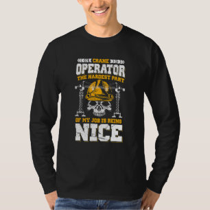 Camiseta Operador De Crane A Parte Mais Difícil Do Meu Trab