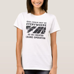 Camiseta Operador De Crane Deus Não Poderia Ser Trabalhado