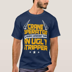 Camiseta Operador De Crane Engraçado Trabalhando Mais Que U