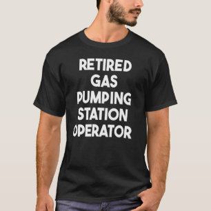 Camiseta Operador de Estação de Bombeamento de Gás Aposenta