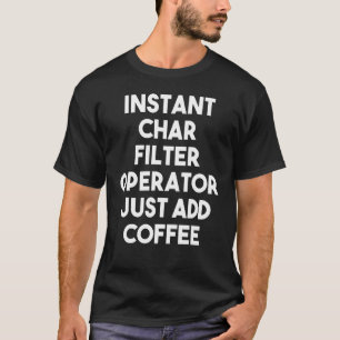 Camiseta Operador de Filtro de Carro Instantâneo Apenas Adi