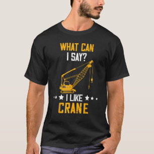 Camiseta Operador de Guindaste O Que Posso Dizer Operador d