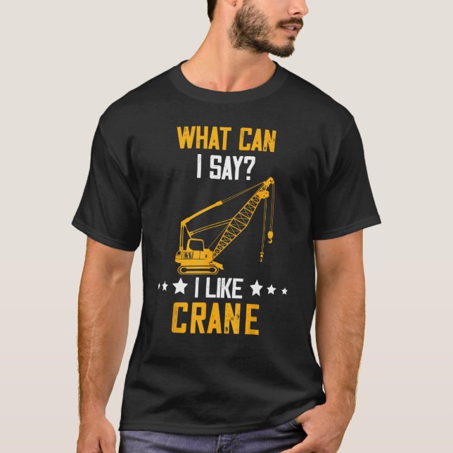 Camiseta Operador de guindaste O que posso dizer sobre equi (Frente)