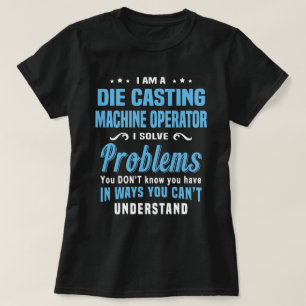 Camiseta Operador de Máquina de Casting Die