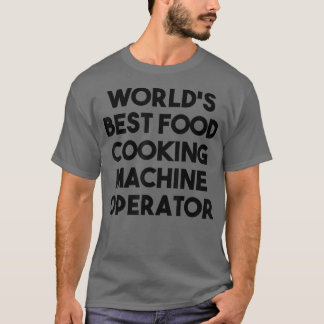 Camiseta Operador de Máquina de Cozinhar do Mundo Melhor
