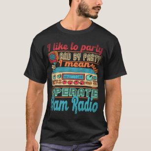 Camiseta Operador De Rádio Ham, Eu Gosto De Festejar, Quero