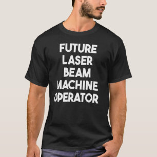 Camiseta Operador Futuro da Máquina Laser Beam