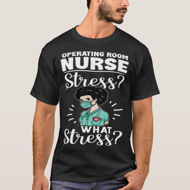 Camiseta Operating Room Nurse Stress What Stress (Frente)