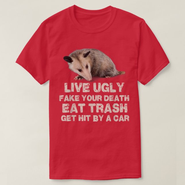 Camiseta Opossum Live Ugly Fake Your Death Eat Trash Get Hi (Frente do Design)