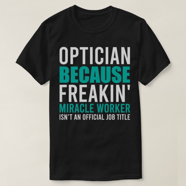 Camiseta Optician é um Mericale Worker Funny Optician Sayin (Frente do Design)