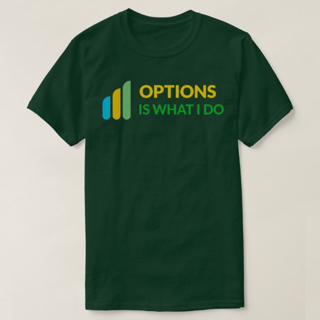 Camiseta Options Is What I Do Daytrader Design (Frente do Design)