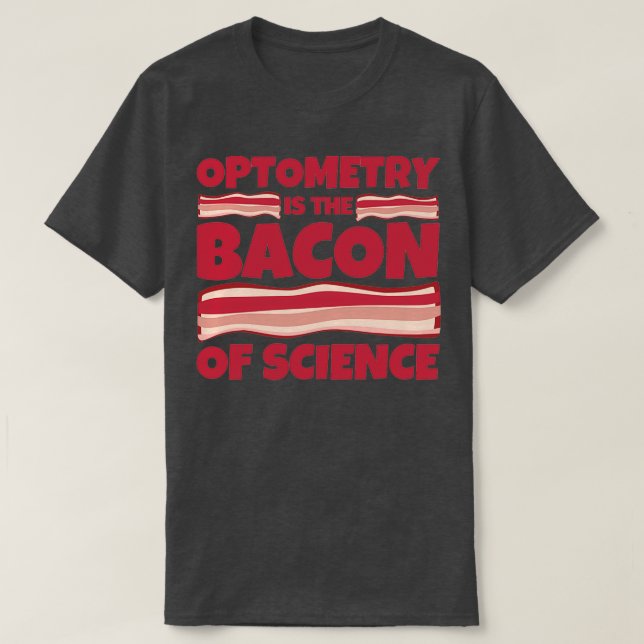 Camiseta Optometria Oferece bacon de ciência (Frente do Design)