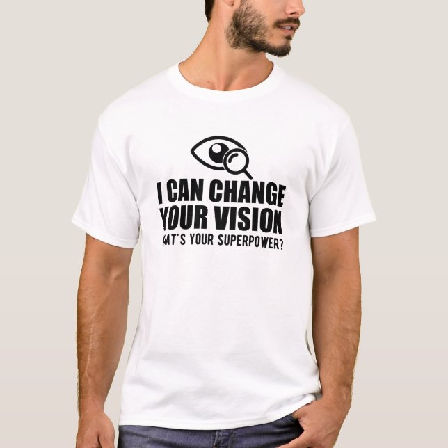 Camiseta Optometrist - I can change your vision (Frente)