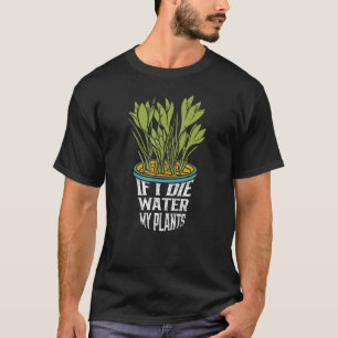 Camiseta Oração de Jardineiro Se Eu Morrer Regue Minhas Pla