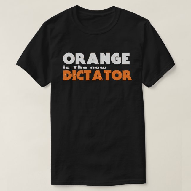 Camiseta ORANGE é o novo DITADOR (Frente do Design)