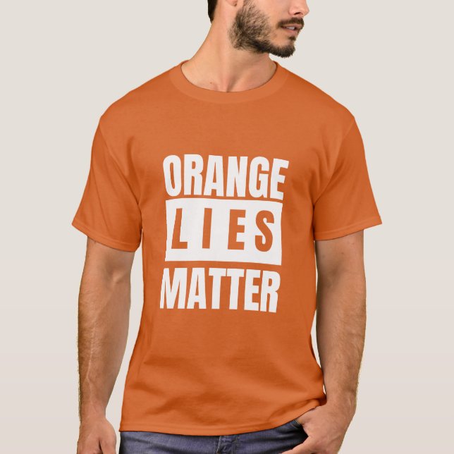 Camiseta Orange Lies Matter White Letters (Frente)