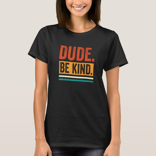 Camiseta Orange Unity Day 2022 Anti Bullying Dude Be Kind   (Frente)
